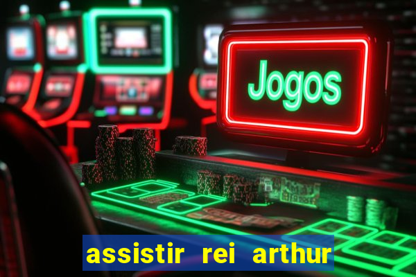 assistir rei arthur 2004 dublado